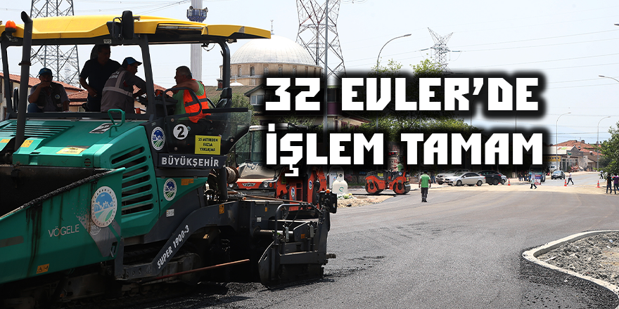 32 Evler’de İşlem Tamam