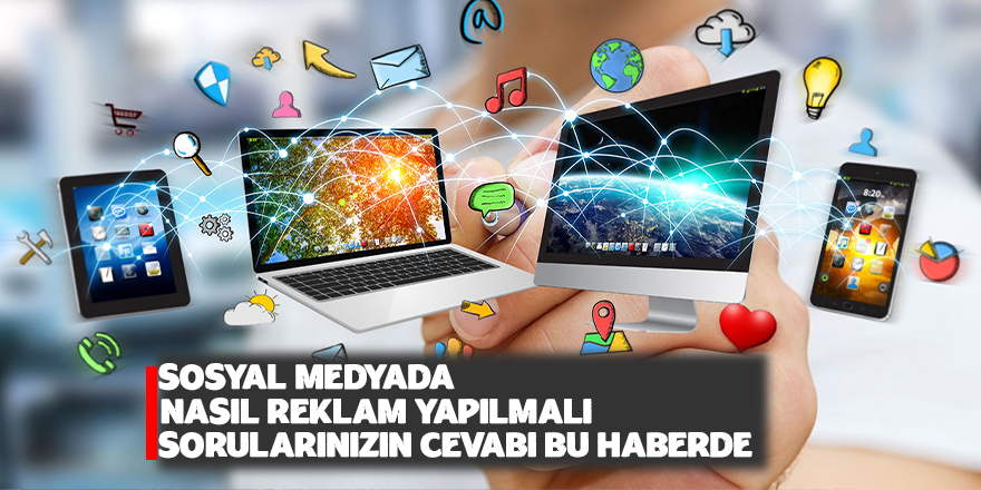 Sosyal Medya Reklamları Nasıl Yapılmalı