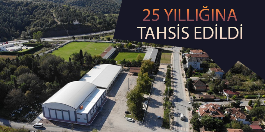 25 Yıllığına Tahsis Edildi