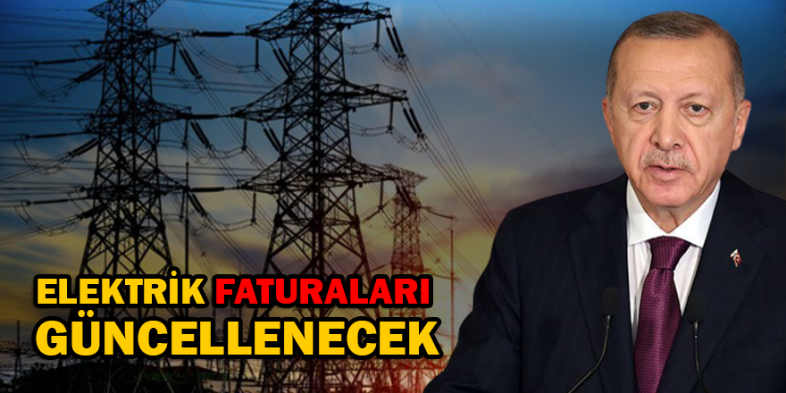 Elektrik Faturaları Güncellenecek