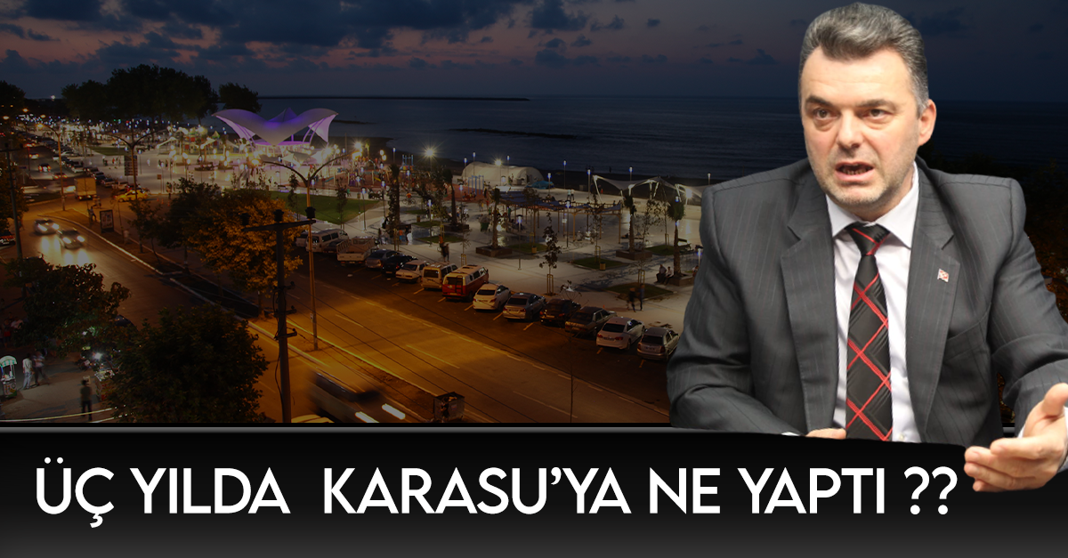 Üç Yılda Karasu’da Neler Yapıldı?