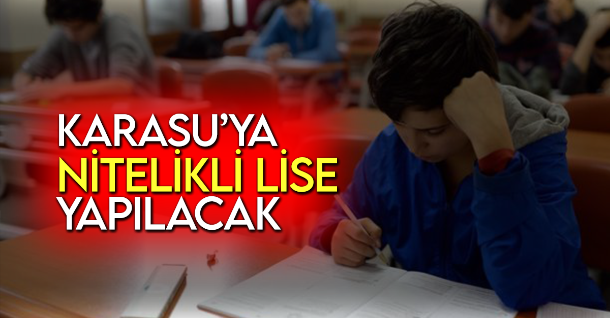 Karasu’ya Nitelikli Okul Geliyor