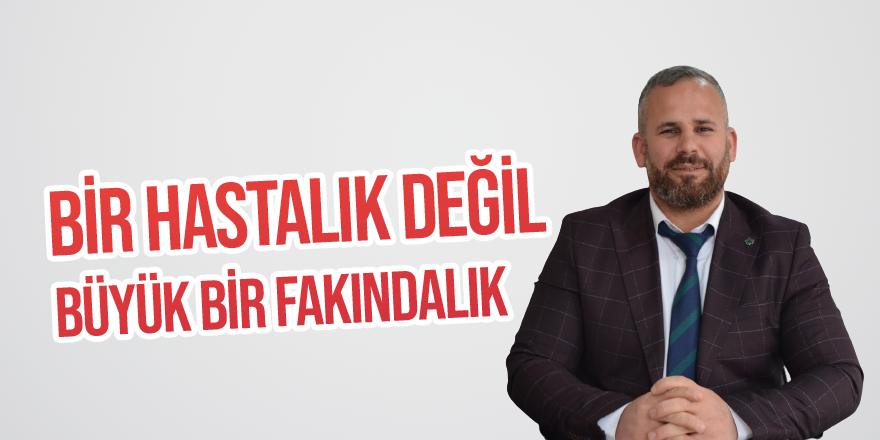 Hastalık Değil Farkındalık