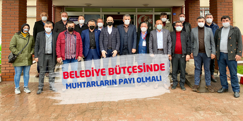 Bütçede Muhtarların Payı Olmalı