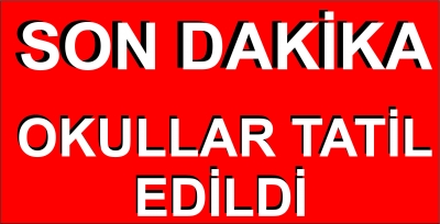 Okullar Tatil Edildi