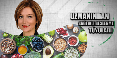 Uzmanından Sağlıklı Beslenme Tüyoları